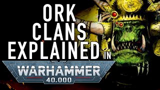 40 Facts and Lore on Ork Clans and Ork Kultur in Warhammer 40K [upl. by Ediva911]