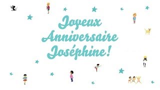 ♫ Joyeux Anniversaire Joséphine ♫ [upl. by Occir]