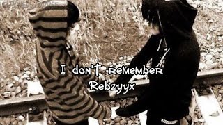 I dont remember ━ Rebzyyx  Lyric Video [upl. by Anahtor]