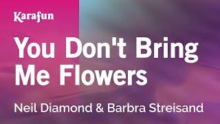 You Dont Bring Me Flowers  Neil Diamond amp Barbra Streisand  Karaoke Version  KaraFun [upl. by Dyraj224]