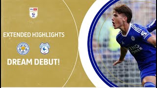 🦊 DREAM DEBUT  Leicester City v Cardiff City extended highlights [upl. by Kavanagh]