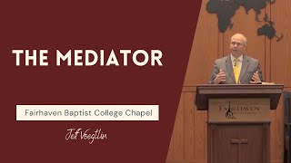 The Mediator  Jeff Voegtlin  Fairhaven Baptist College Chapel [upl. by Nnylkcaj178]