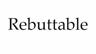 How to Pronounce Rebuttable [upl. by Nuaj]