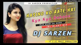 Dj SarZen Old Hindi Dj Song Hasino Ko Aate Hai Kya Kya Bahane√√ JBL Blast Mix Dj SarZen [upl. by Laurel891]