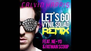 Calvin Harris  Lets Go VYNIL SQUAD REMIX ft NeYo amp Fatman Scoop [upl. by Kennett]