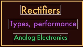 Rectifier amp Types  Performance of Rectifiers [upl. by Navap]