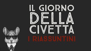 IL GIORNO DELLA CIVETTA  I RIASSUNTINI [upl. by Deehsar]