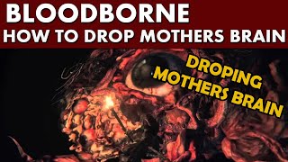 Bloodborne Guide  How to Drop and Kill the Mother Brain Blood Rock  Moon Rune  Living String [upl. by Oralia]