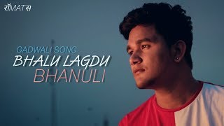 Bhalu Lagdu Bhanuli  Gadwali Song  Rawmats [upl. by Enelrahc]