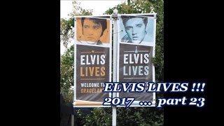 ELVIS LIVES  2017 pt 23 [upl. by Ynnatirb]