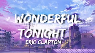 Eric Clapton  Wonderful Tonight lyrics video [upl. by Reffineg]