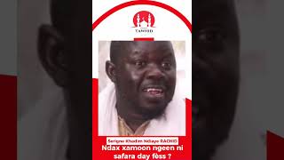 Ndax xamoon ngeen ni safara day fèss   Serigne Khadim Ndiaye RACHID [upl. by Mungovan888]