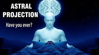 EXPLORE THE MYSTERIOUS WORLD OF ASTRAL PROJECTION [upl. by Meekyh]