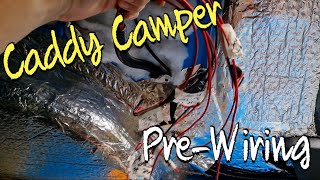 Caddy Camper Pt3  Pre Wiring [upl. by Durtschi991]