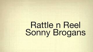 Rattle n Reel  Sonny Brogans [upl. by Avlem]