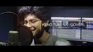 Keno Tumi Nai COVER  TahseeNation  Rumman  SHOVON ROY [upl. by Trauner]