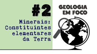 2 Minerais Constituintes elementares da Terra [upl. by Atteinotna289]