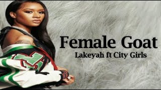 Lakeyah  Female Goat ft City Girls Lyrics [upl. by Seroka]