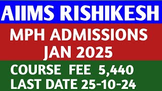 AIIMS RISHIKESH  MPH ADMISSIONS  JAN 2025  COURSE FEE Rs 5440 ONLY  LAST DATE 251024 [upl. by Bohon126]