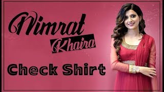 Nimrat Khaira  Check Shirt  Ft Deep Jandu  Parmish Verma  Punjabi Songs 2017 [upl. by Tewell]