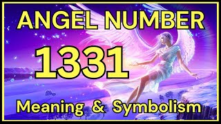 Angel Number 1331 – Meaning and Symbolism 💕 [upl. by Eb]