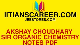 DOWNLOAD AKSHAY CHOUDHARY SIR ORGANIC CHEMISTRY NOTES PDF FOR JEE  ALLEN  JEE amp NEET NOTES [upl. by Otrebmuh]