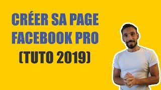 CRÉER UNE PAGE FACEBOOK PROFESSIONNELLE FACILEMENT TUTO 2019 [upl. by Eyssej264]