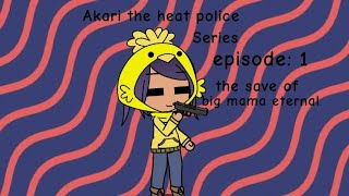 Akari the heat policeseries quotepisode 1 the save of ‎BigMamaEternal quot [upl. by Anhavas]