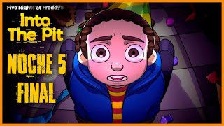 NOCHE 5  FINAL  FIVE NIGHTS AT FREDDYS INTO THE PIT  EP 7 [upl. by Ecirehs420]