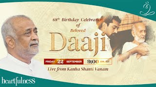 68th Birthday Celebration of Daaji  22nd Sept 2023  9 am IST  Daaji  Heartfulness  Kanha [upl. by Malinin]