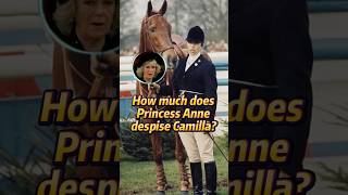 How much does Princess Anne despise Camilla [upl. by Rehprotsirhc]