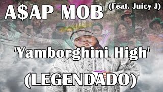 AAP Mob  Yamborghini High Feat Juicy J ÁUDIO VÍDEO EDITED LEGENDADO [upl. by Adnarom]