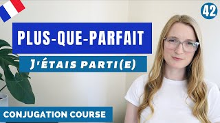 How and When to use the PLUSQUEPARFAIT in French  French Conjugation Course  Lesson 42 [upl. by Aryas]