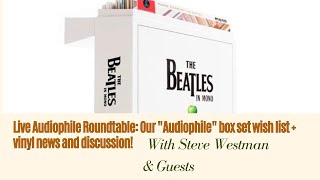 Live Audiophile Roundtable Our quotAudiophilequot box set wish list  vinyl news and discussion [upl. by Howie174]