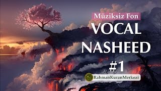 Vocal Nasheed  Müziksiz İslami Fon 1 [upl. by Alaecim]