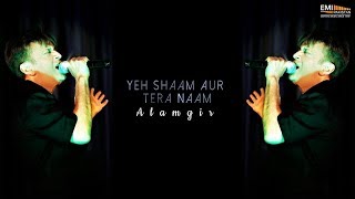 Yeh Shaam Aur Tera Naam  Alamgir  EMI Pakistan Originals [upl. by Stormie569]