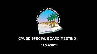 CVUSD Special Board Meeting 11252024 [upl. by Airretal]