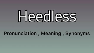 Heedless meaning  Heedless examples  Heedless synonyms [upl. by Kentiga107]