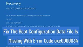 Fix The Boot Configuration Data File Is Missing With Error Code 0xc0000034 [upl. by Eugilegna]