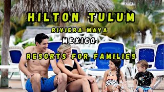 Hilton Tulum Riviera Maya AllInclusive Resorts for Families Rivera Maya Mexico [upl. by Kirsch]