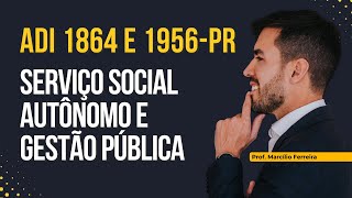 STF e a Gestão de Serviços Públicos por Serviço Social Autônomo Entenda as ADIs 1864 e 1956 [upl. by Jade292]