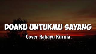 Tuhan tolong aku tolong jaga dia Doaku Untukmu Sayang  Wali Cover Rahayu Kurnia  Lirik [upl. by Ricardama]