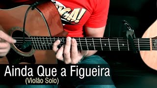 🎵 Ainda Que a Figueira  Fernandinho Violão Solo Fingerstyle by Rafael Alves [upl. by Anaidirib]