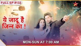 Yehh Jadu Hai Jinn Ka  Episode 132 [upl. by Enorahs]