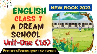 Class 7 English Chapter 1 A Dream School Unit 16  Class 7 English 2023 [upl. by Ihtac]