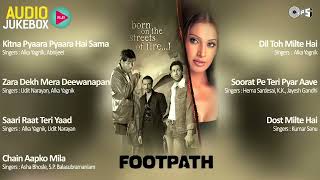 Footpath Movie All Songs Audio Jukebox Footpath Movie All Songs Alka Yagnik Udit Narayan Kumar Sanu [upl. by Ahsyla544]