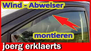 Regen und Windabweiser Auto selber montieren MontageAnleitung DIY Tutorial No 358 [upl. by Qerat]