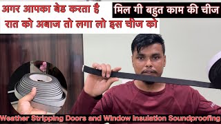 बेड को करे Soundproof  Weather Stripping Doors and Window Insulation Soundproofing [upl. by Adnahcal]