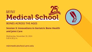 Innovations in Geriatric Bone Health and Joint Care Mini Medical School [upl. by Lanette]