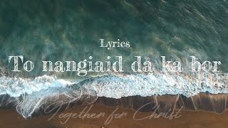 TO NANG IAID DA KA BOR  Official lyrics video [upl. by Ltihcox]